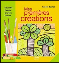 Isabelle Bochot - Mes premières créations.