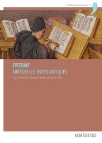 Isabelle Boehm et Daniel Vallat - Epitome - Abréger les textes antiques. Actes du colloque international de Lyon, 3-5 mai 2017.