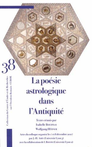 Isabelle Boehm et Wolfgang Hübner - La poésie astrologique dans l'Antiquité.