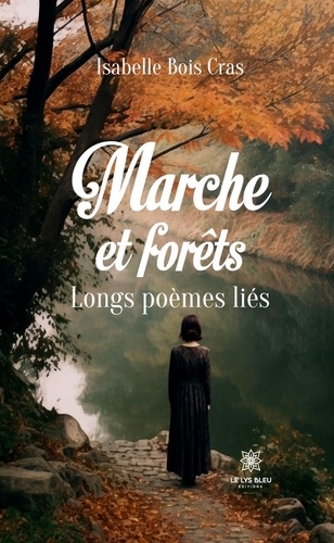 Marche et forêts. Longs poèmes liés
