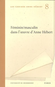 Féminin/masculin dans l'oeuvre d'Anne Hébert