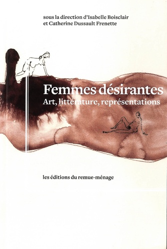Isabelle Boisclair et Catherine Dussault Frenette - Femmes désirantes - Art, littérature, représentations.