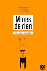 Isabelle Boisclair et Lucie Joubert - Mines de rien - Chroniques insolentes.