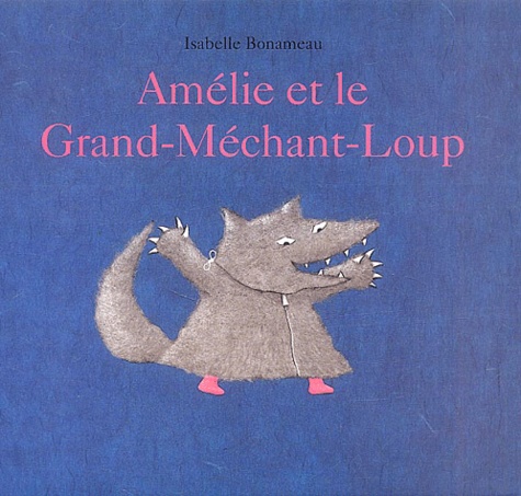 Isabelle Bonameau - Amélie et le Grand-Méchant-Loup.
