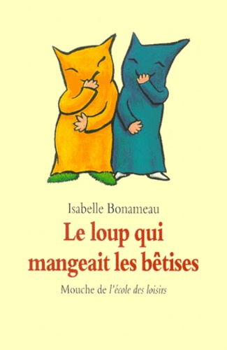 Isabelle Bonameau - Le Loup Qui Mangeait Les Betises.