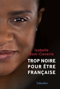 Isabelle Boni-Claverie - Trop noire pour être française.