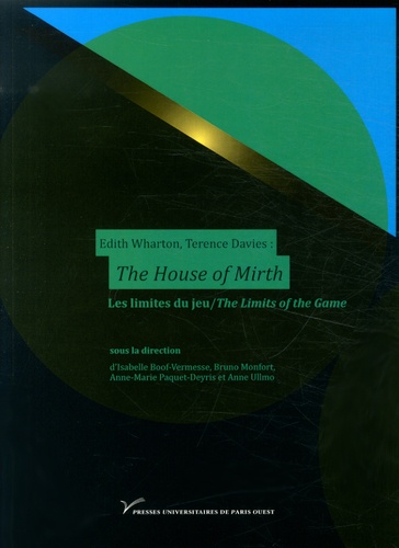 Isabelle Boof-Vermesse et Bruno Monfort - Edith Wharton, Terence Davies : The House of Mirth - Les limites du jeu.