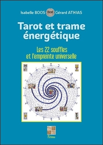 Isabelle Boos et Gérard Athias - Tarot et trame énergétique - Les 22 souffles et l'empreinte universelle.