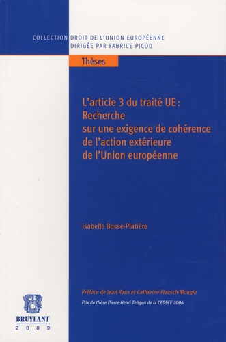 Isabelle Bosse-Platière - L'article 3 du traité UE : Recherche sur une exigence de cohérence de l'action extérieure de l'Union européenne.