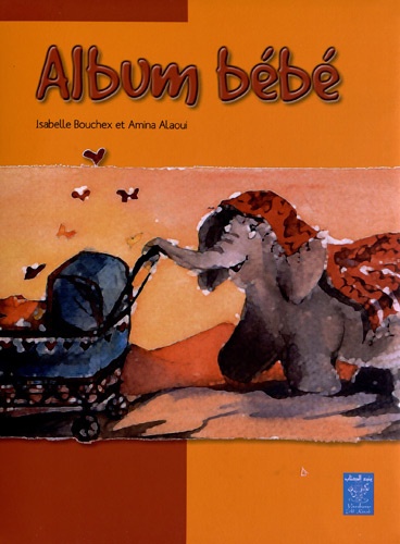 Isabelle Bouchex et Amina Alaoui - Album bébé.