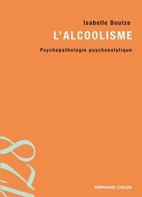 Isabelle Boulze - L'alcoolisme - Psychopathologie psychanalytique.