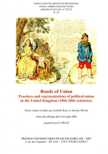 GRAAT N° 33, Janvier 2006 Practices and representations of political union in the United Kingdom (18th-20th centuries)