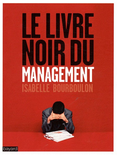 Isabelle Bourboulon - Le Livre noir du management.