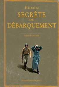 Isabelle Bournier - Histoire secrète du débarquement.