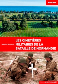 Isabelle Bournier - Les cimetières militaires de la bataille de Normandie.