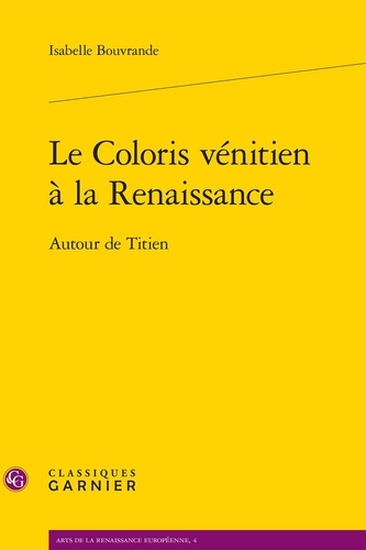 Le coloris vénitien à la Renaissance. Autour de Titien