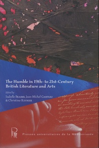 Isabelle Brasme et Jean-Michel Ganteau - The Humble in 19th- to 21st-Century British Literature and Arts.