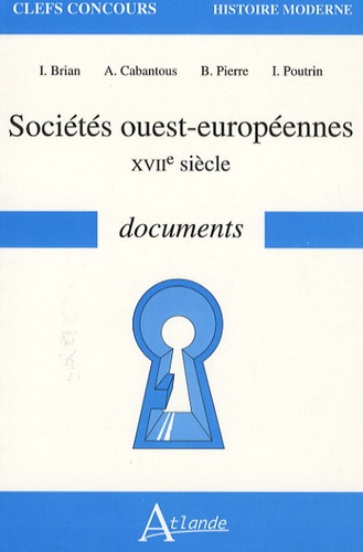 Isabelle Brian et Alain Cabantous - Sociétés ouest-européennes - XVIIe siècle documents.