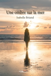 Isabelle Briand - Une ombre sur la mer.