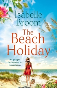 Isabelle Broom - The Beach Holiday - Sunshine fills the pages! Escape to The Hamptons and fall in love.