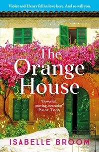 Isabelle Broom - The Orange House - Escape to Mallorca with this page-turning romantic summer read from the award-winning author.