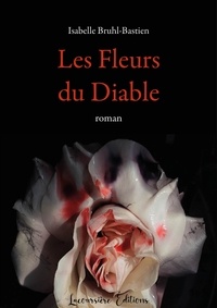 Isabelle Bruhl-Bastien - Les Fleurs du Diable.