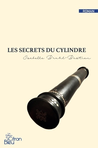 Isabelle Bruhl-Bastien - Les secrets du cylindre.