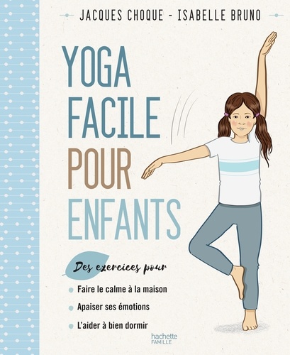 Isabelle Bruno - Le yoga facile pour les enfants.