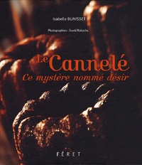 Isabelle Bunisset - Le Cannelé - Ce mystère nommé désir.