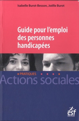 Isabelle Burot-Besson et Joëlle Burot - Guide pour l'emploi des personnes handicapées.