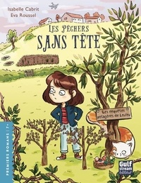 Isabelle Cabrit et Eva Roussel - Les enquêtes potagères de Loulou  : Les pêchers sans tête.