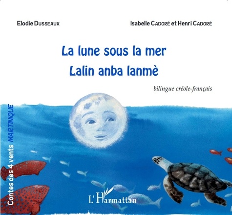 La lune sous la mer - Lalin anba lanmè. Conte bilingue créole-français