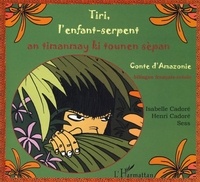 Isabelle Cadoré et  Sess - Tiri, l'enfant-serpent - An timanmay ki tounen sèpan, Conte d'Amazonie, Edition bilingue français-créole.