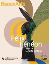 Isabelle Cahn et Philippe Peltier - Félix Fénéon (1861-1944) - Les arts lointains.