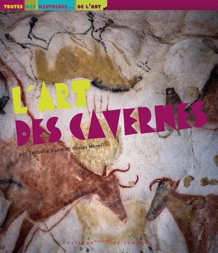 Isabelle Cahn et Olivier Morel - L'art des cavernes.
