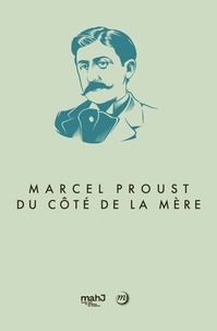 Isabelle Cahn - Marcel Proust du côté de la mère.