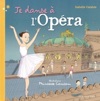 Isabelle Calabre et  Princesse Camcam - Je danse à l'opéra.