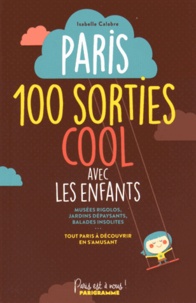 Isabelle Calabre - Paris, 100 sorties cool avec les enfants.