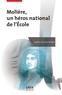Isabelle Calleja-Roque - Molière, un héros national de l'Ecole.