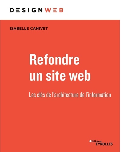 Isabelle Canivet - Refondre un site web - Les clés de l'architecture de l'information.