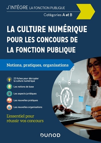 La culture numérique pour les concours de la fonction publique. Catégories A et B. Notions, pratiques, organisations