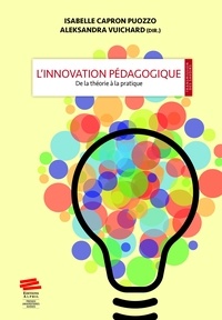 Isabelle Capron Puozzo et Aleksandra Vuichard - L'innovation pédagogique - De la théorie à la pratique.