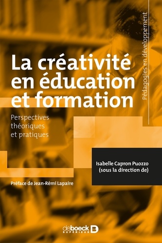 La créativité en éducation et formation. Perspectives théoriques et pratiques
