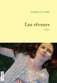 Isabelle Carré - Les rêveurs - premier roman.