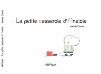 Isabelle Carrier - La petite casserole d'Anatole.