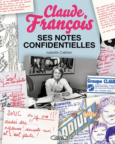 Isabelle Catélan - Claude François - Ses notes confidentielles.