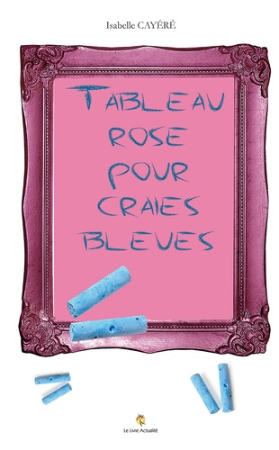 Isabelle Cayéré - Tableau rose pour craies bleues.