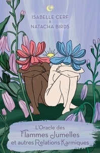Isabelle Cerf et Natacha Birds - L'Oracle des Flammes Jumelles et autres Relations Karmiques - Le livre explicatif avec 42 cartes, 1 sac en coton, et 1 foulard de tirage.
