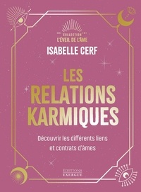 Isabelle Cerf - Les relations karmiques - Découvrir les différents liens et contrats d'âmes.