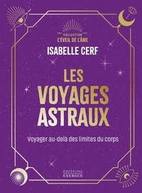 Isabelle Cerf - Les voyages astraux - Voyages au-delà des limites du corps.